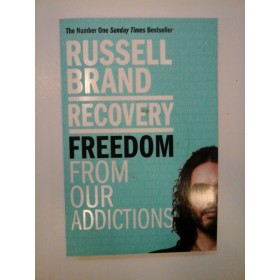   Recovery freedom from our addictions  -  Russell BRAND